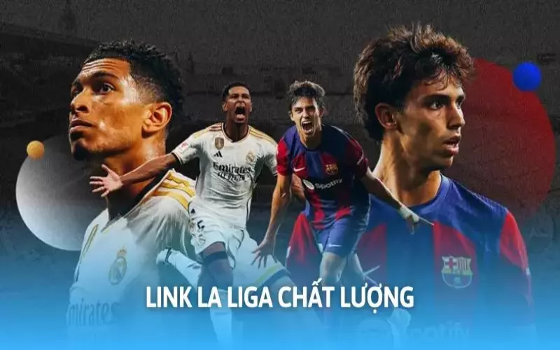 Thành viên trải nghiệm tối ưu tại liên kết La Liga