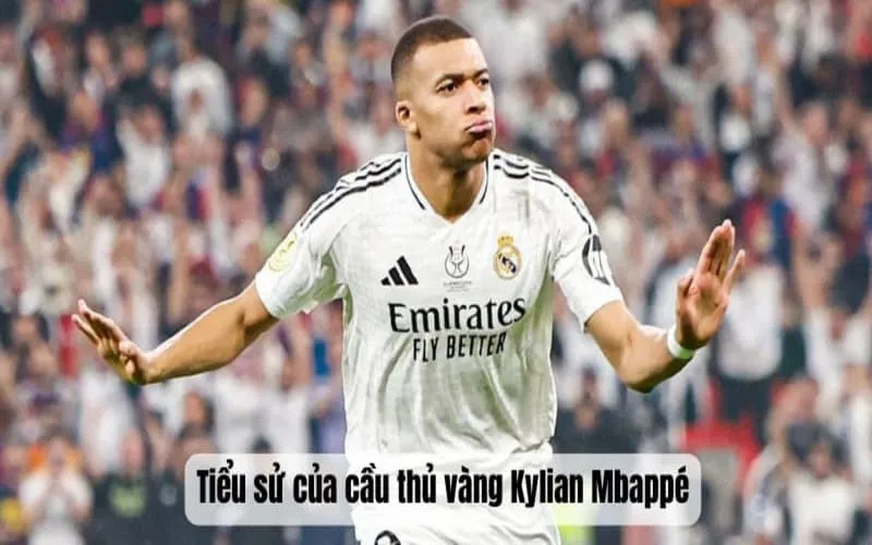Tiểu sử và sự nỗ lực của chân sút Mbappé
